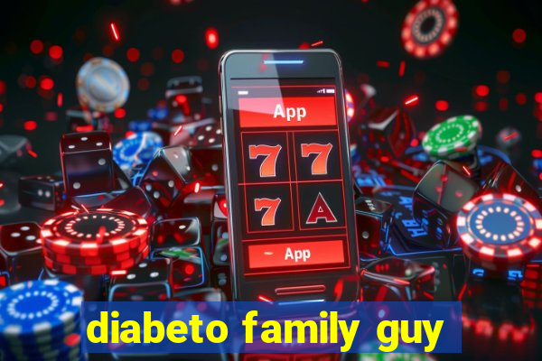 diabeto family guy